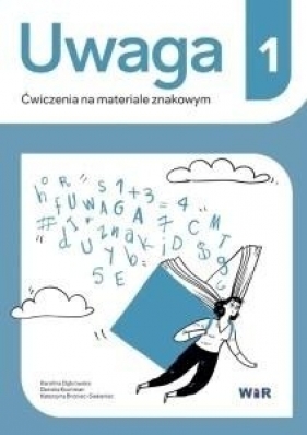 Uwaga. Ćwiczenia na materiale znakowym 1 - Karolina Dąbrowska, Daniela Kochman, Katarzyna Broniec-Siekaniec