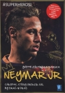 Neymar Jr Chłopak, który urodził się, by grać w piłkę Yvette Żółtowska-Darska