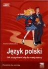 Język polski. Jak przygotować sie do nowej matury Joanna Ulatowska