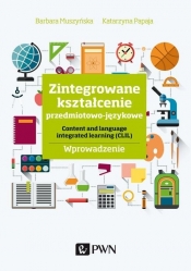 Zintegrowane kształcenie przedmiotowo-językowe - Katarzyna Papaja, Barbara Muszyńska