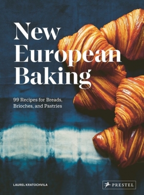 New European Baking: 99 recipe - Laurel Kratochvila