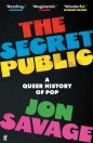 The Secret Public A Queer History of Pop - Jon Savage
