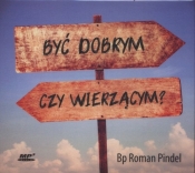 Być dobrym czy wierzącym? (Audiobook)