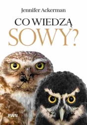 Co wiedzą sowy? - Jennifer Ackerman