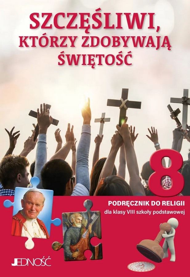 Szczęśliwi, którzy zdobywają świętość. Religia - podręcznik dla 8. klasy szkoły podstawowej