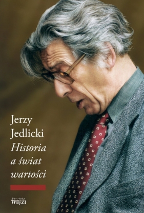 Historia a świat wartości - Jedlicki Jerzy