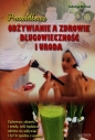 Prawidłowe odżywianie a zdrowie długowieczność i uroda - Jadwiga Biernat