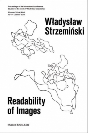 Władysław Strzemiński. Readability of Images - Praca zbiorowa