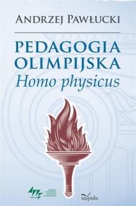 Pedagogia olimpijska. Homo physicus - Pawłucki Andrzej