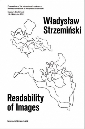 Władysław Strzemiński. Readability of Images - Opracowanie zbiorowe