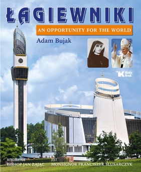 Łagiewniki An Opportunity for the World - Adam Bujak