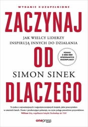 Zaczynaj od Dlaczego. Jak wielcy liderzy inspirują - Simon Sinek