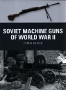 Soviet Machine Guns of World War II McNab Chris