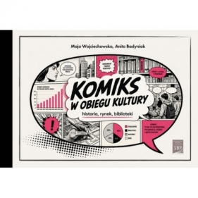 Komiks w obiegu kultury. Historia, rynek, biblioteki - Maja Wojciechowska, Badyniak Anita