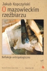 O mazowieckim rzeźbiarzu Refleksje antropologiczne Kopczyński Jakub