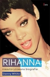 Rihanna Nieautoryzowana biografia - White Danny
