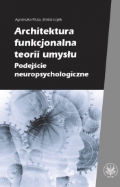 Architektura funkcjonalna teorii umysłu Podejście neuropsychologiczne - Łojek Emilia