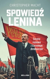 Spowiedź Lenina. Szczera rozmowa z czerwonym zbrodniarzem (e-book) - Christopher Macht