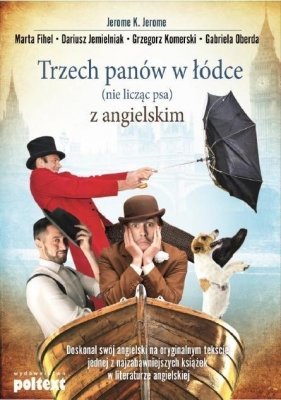 Trzech panów w łódce (nie licząc psa) z angielskim - Marta Fihel, Dariusz Jemielniak, Grzegorz Komerski, Gabriela Oberda, Jerome K. Jerome