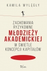 Zachowania ryzykowne młodzieży akademickiej.. Kamila Wylęgły