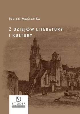 Z dziejów literatury i kultury - Maślanka Julian 