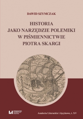 Historia jako narzędzie polemiki w piśmiennictwie Piotra Skargi - Szymczak Dawid