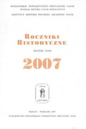 Roczniki historyczne Rocznik LXXIII 2007