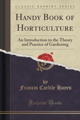Handy Book of Horticulture - Hayes Francis Carlile