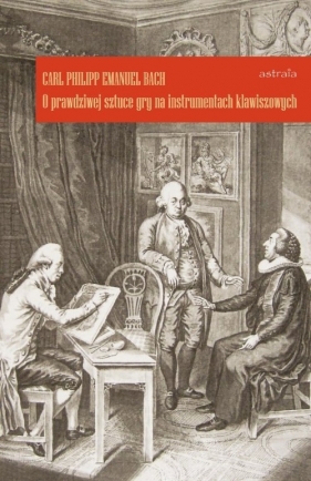 O prawdziwej sztuce gry na instrumentach klawiszowych - Carl Philipp Emanuel Bach