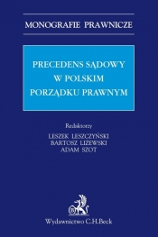 Precedens sądowy w polskim porządku prawnym - Liżewski Bartosz, Leszczyński Leszek