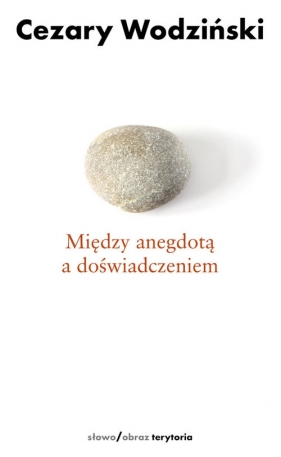 Między anegdotą a doświadczeniem - Wodziński Cezary