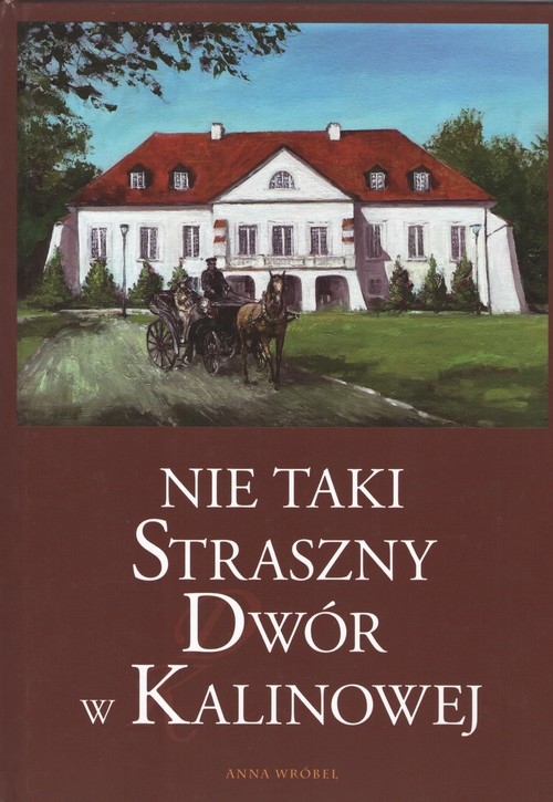 Nie taki straszny Dwór w Kalinowej