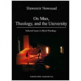 On Man, Theology, and the University - Sławomir Nowosad