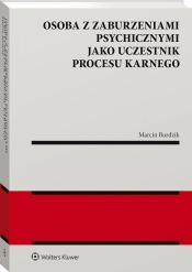 Osoba z zaburzeniami psychicznymi jako uczestnik procesu karnego - Marcin Burdzik