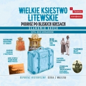 Wielkie Księstwo Litewskie Podróż po bliskich Kresach (Audiobook) - Sławomir Koper