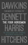 The Four Horsemen Dawkins Richard, Harris Sam, Dennett Daniel C.. Hitchens Christopher, Fry Stephen