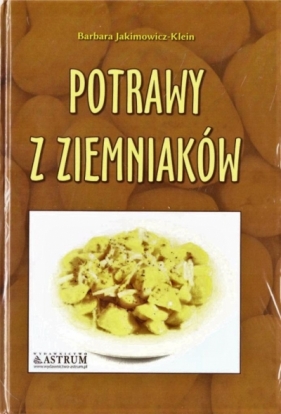 Kuchnia klasyczna. Potrawy z ziemniaków A4 TW - Barbara Jakimowicz-Klein