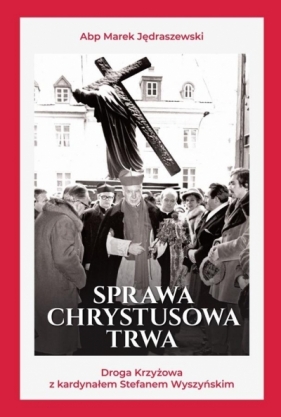 Sprawa Chrystusowa trwa - abp Marek Jędraszewski