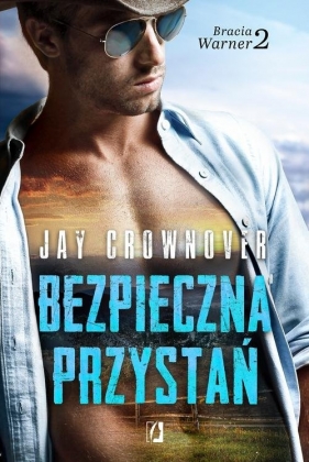 Bezpieczna przystań. Bracia Warner. Tom 2 - Jay Crownover
