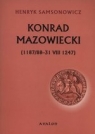 Konrad Mazowiecki [1187/88-31 VIII 1247] Samsonowicz Henryk