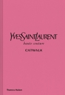 Yves Saint Laurent CatwalkThe Complete Haute Couture Collections 1962-2002 Menkes Suzy, Savignon Jéromine