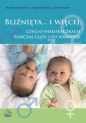 Bliźnięta i więcej czyli o wieloraczkach podczas ciąży i po porodzie - Inga Kłosińska, Joanna Kuran, Monika Grymowicz