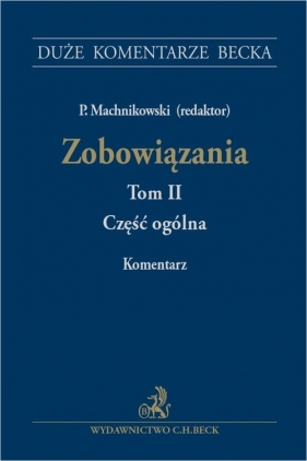 Zobowiązania. Część ogólna. Tom II. Komentarz