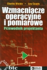 Wzmacniacze operacyjne i pomiarowe Przewodnik projektanta Kitchin Charles, Counts Lew