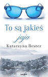 To są jakieś jaja Katarzyna Bester