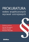 Prokuratura wobec współczesnych wyzwań ustrojowych red. Michał Mistygacz Alfred Staszak Roksana Wszo