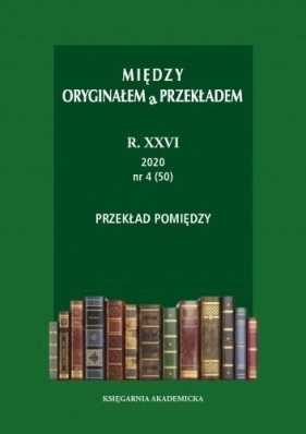 Między oryginałem a przekładem R. 26: 2020 (47-50) - Praca zbiorowa
