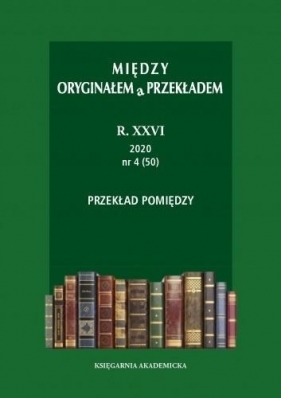 Między oryginałem a przekładem R. 26: 2020 (47-50) - Opracowanie zbiorowe