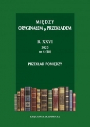 Między oryginałem a przekładem R. 26: 2020 (47-50) - Opracowanie zbiorowe