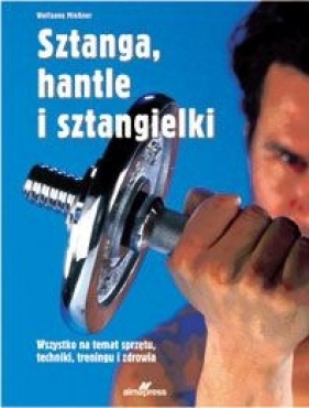 Sztanga, hantle i sztangielki - Miessner Wolfgang